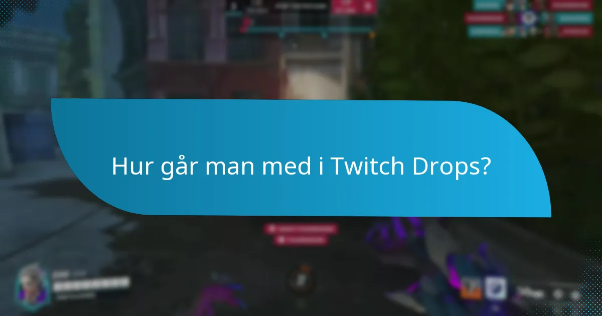 Hur går man med i Twitch Drops?