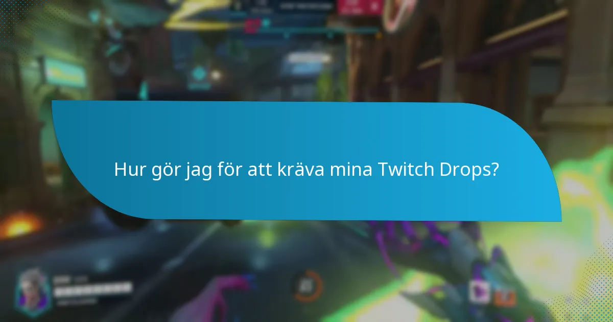 Hur gör jag för att kräva mina Twitch Drops?