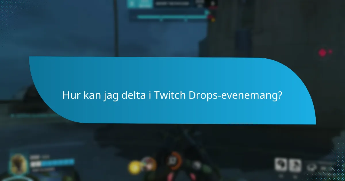 Vad är varaktigheten för Twitch Drops-evenemang?