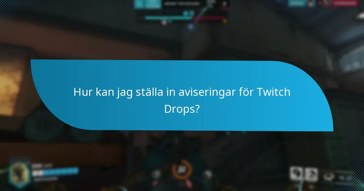 Vad är de senaste uppdateringarna om Twitch Drops?