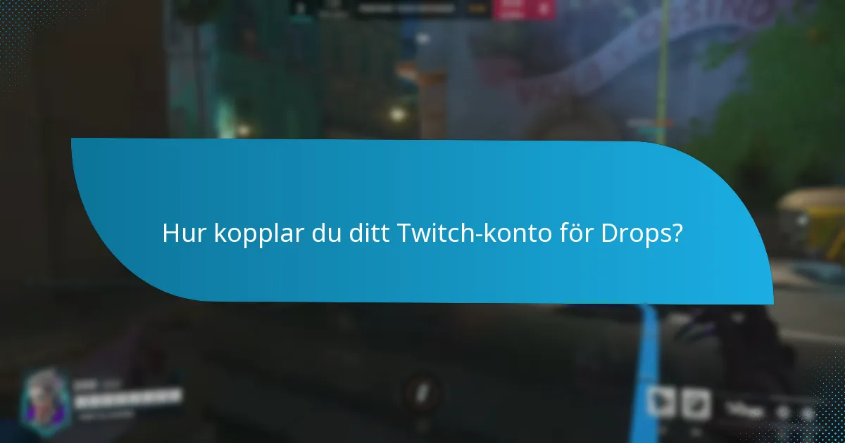 Hur mycket visningstid krävs för Twitch Drops?