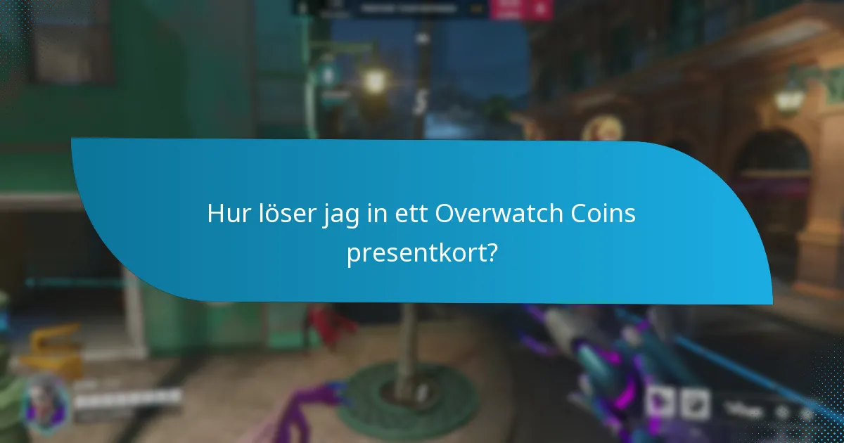 Vad är de viktigaste villkoren för att använda Overwatch Coins presentkort?
