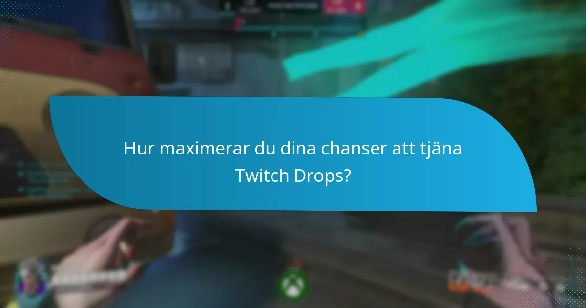 Vilka är kraven för att delta i Twitch Drops?