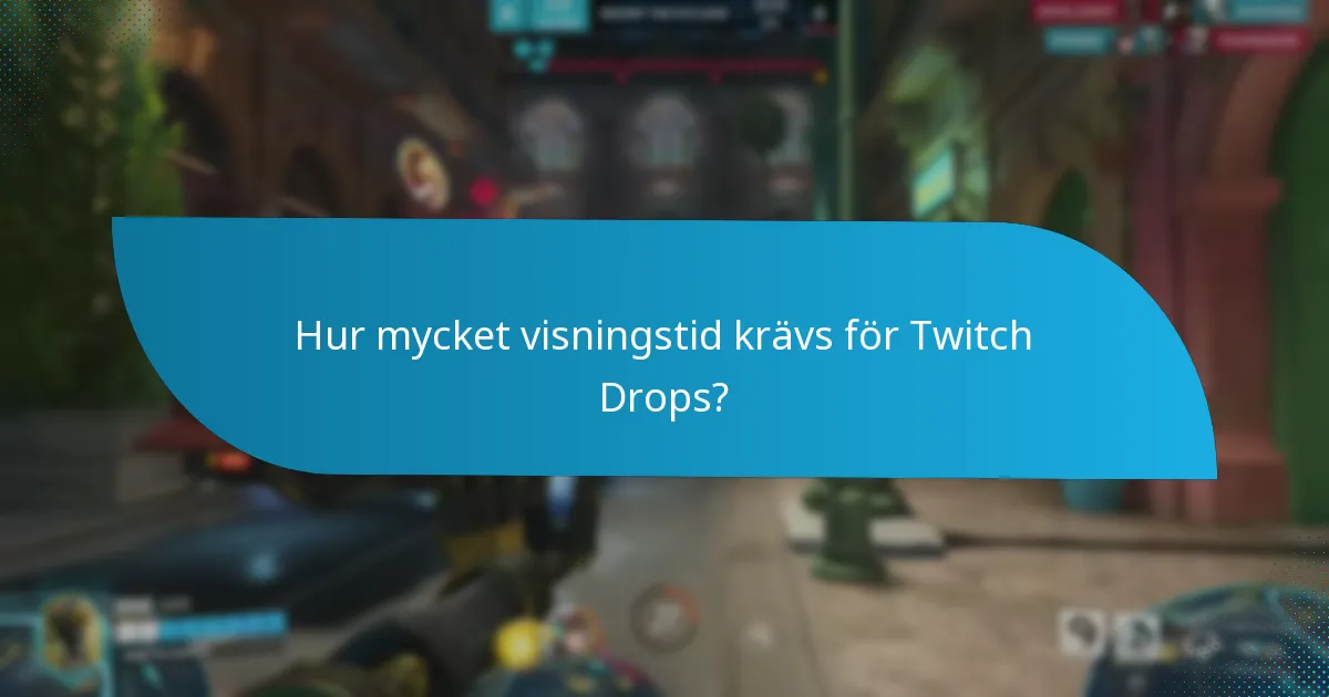 Vilka är de vanliga problemen med Twitch Drops-behörighet?