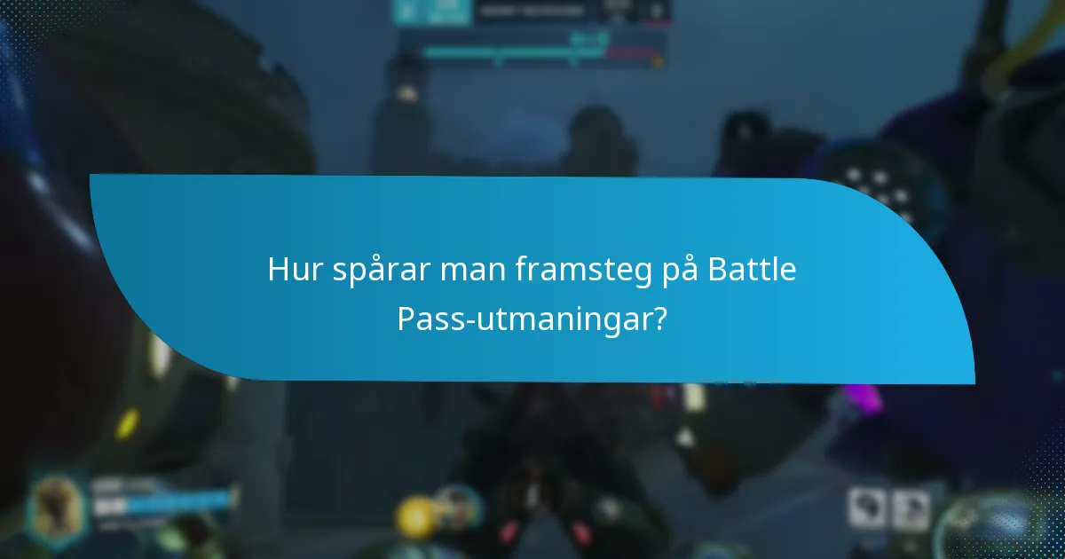Hur spårar man framsteg på Battle Pass-utmaningar?
