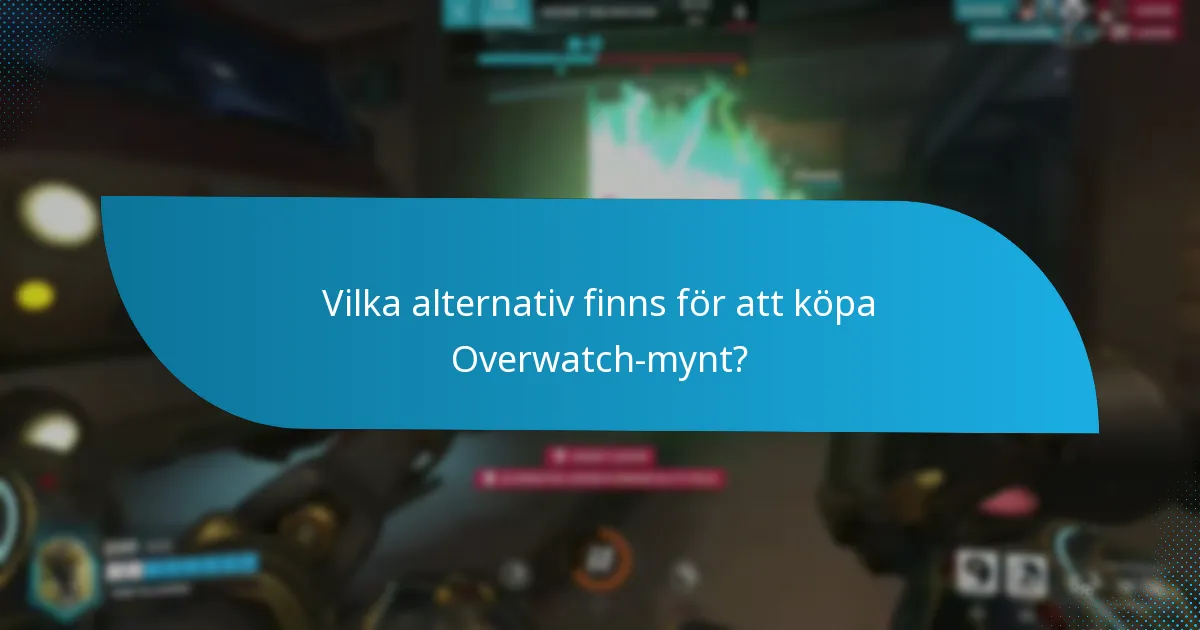 Vilka är fördelarna och nackdelarna med att tjäna kontra köpa Overwatch-mynt?