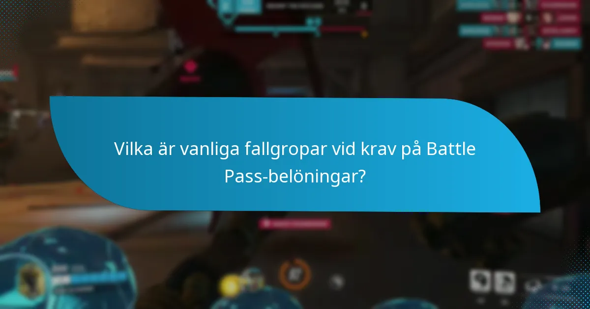 Vilka är vanliga fallgropar vid krav på Battle Pass-belöningar?