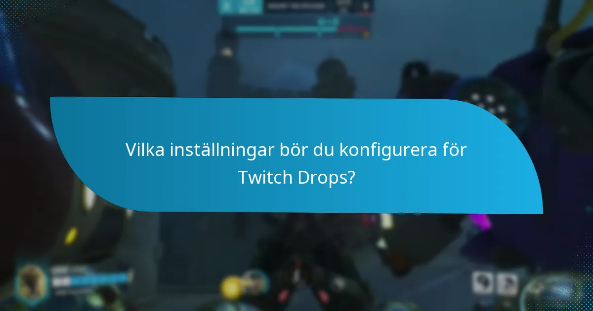Hur maximerar man sina chanser att få Twitch Drops?