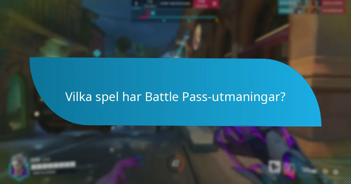 Vilka spel har Battle Pass-utmaningar?